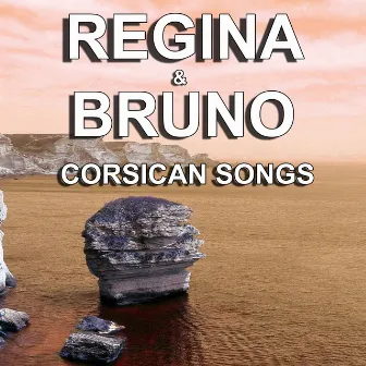 Corsican Songs (The Greatest Songs of Corsica) by Régina & Bruno