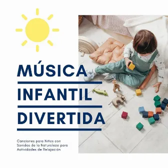 Música Infantil Divertida: Canciones para Niños con Sonidos de la Naturaleza para Actividades de Relajación by Unknown Artist