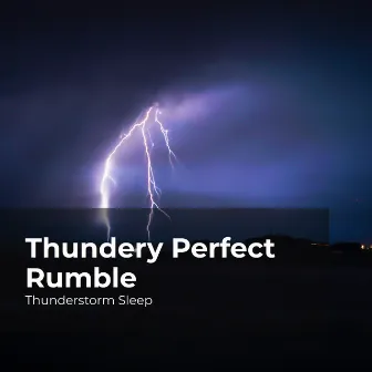 Thundery Perfect Rumble by Thunderstorm