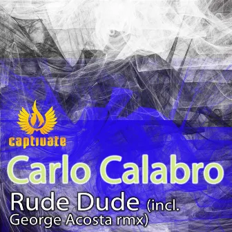 Rude Dude by Carlo Calabro