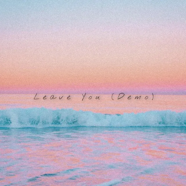 Leave You - Demo