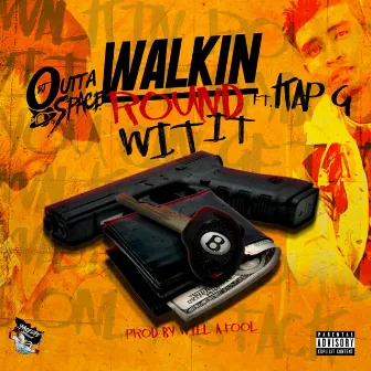 Walk Round Wit It (feat. Kap G.) by DJ Outta Space