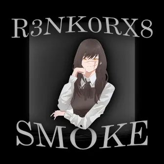 Smoke by R3NK0RX8