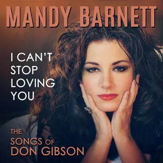 I Can’t Stop Loving You by Mandy Barnett