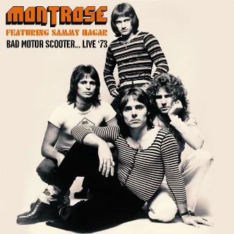 Bad Motor Scooter... Live '73 (Live: The Record Plant, San Francisco 21 Apr '73) by Montrose