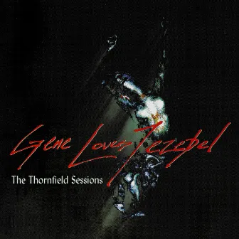 The Thornfield Sessions by Gene Loves Jezebel