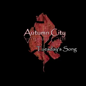 Tuesday's Song by Autumn City