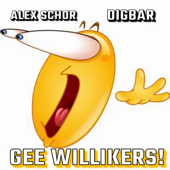 Gee Willikers! by Alex Schor