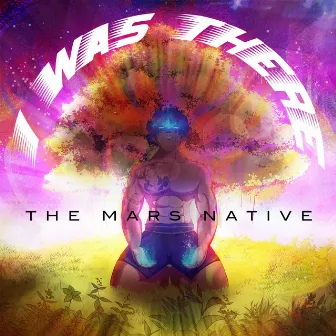 I Was There by The Mars Native