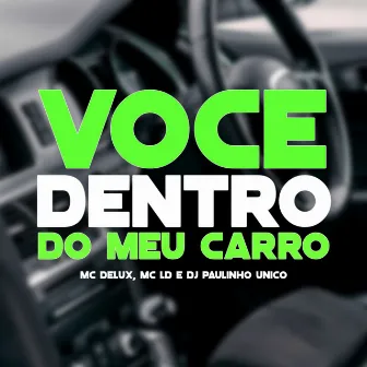 Você Dentro do Meu Carro by DJ Paulinho Unico