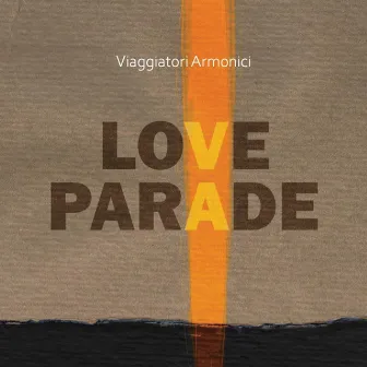 Love Parade by Viaggiatori Armonici