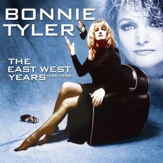 The East West Years 1995-1998 by Bonnie Tyler