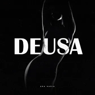 Deusa by ANA NÁDIA