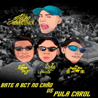 Bate a Bct no Chão Vs Pula Carol by Mc Ryan do J