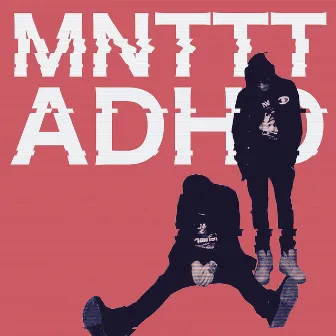 ADHD by MNTTT