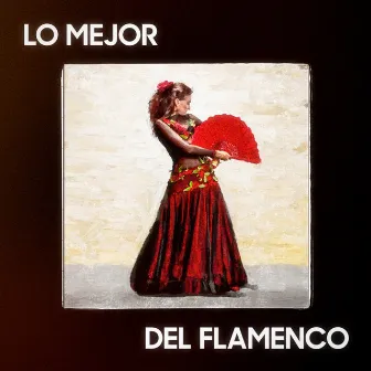 Lo Mejor del Flamenco by Spanish Guitar