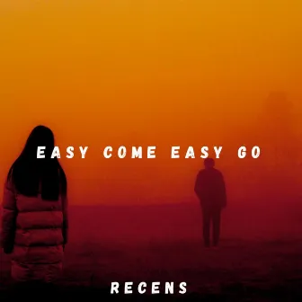 Easy Come Easy Go by Recens