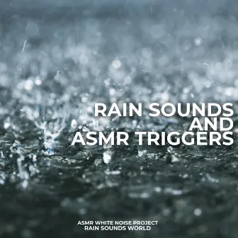 Rain Sounds and Asmr Triggers by ASMR White Noise Project