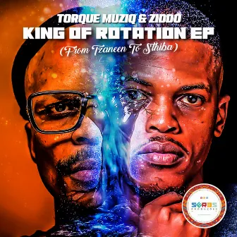 King Of Rotation EP (From Tzaneen To Sthiba) by TorQue MuziQ