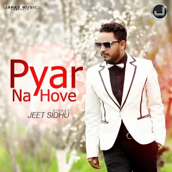 Pyar Na Hove by Jeet Sidhu