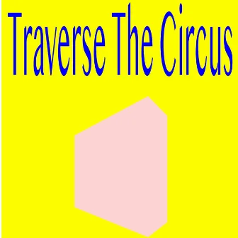 Traverse The Circus by Astro 52