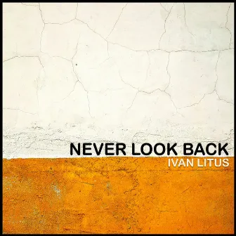 Never Look Back by Ivan Litus