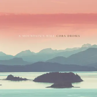 A Mountain's Will by Cora Droma