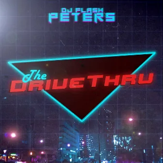 The Drive Thru by DJ Flash Peters