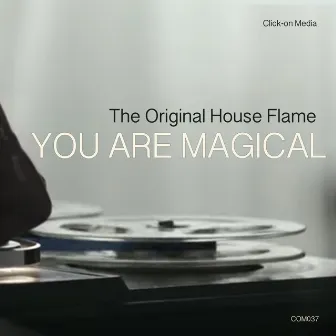 You Are Magical by The Original House Flame