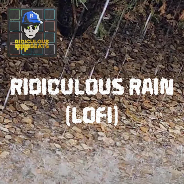 Ridiculous Rain (LoFi)