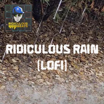 Ridiculous Rain (LoFi) by Ridiculous Beats