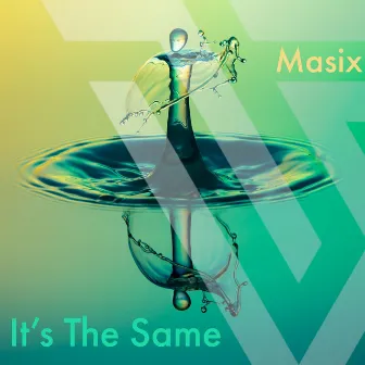 It's the Same by Masix