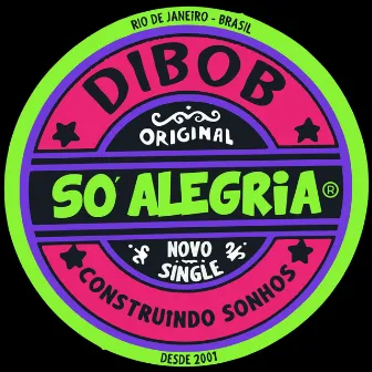 Só Alegria by Dibob