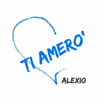 Ti amerò by Alexio