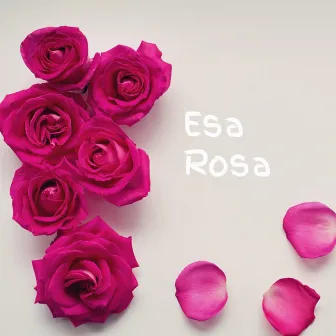 Esa Rosa by Felipe Rodriguez