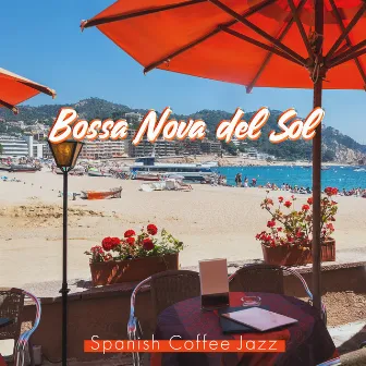 Bossa Nova del Sol (Spanish Coffee Jazz) by Paraíso Jazz Verano