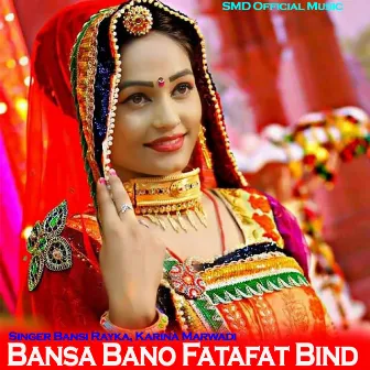 Bansa Bano Fatafat Bind by Bansi Rayka