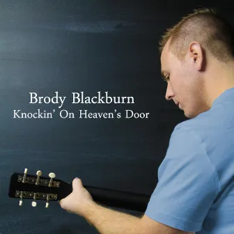 Knockin' on Heaven's Door by Brody Blackburn