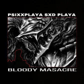 Bloody Masacre by PSIXXPLAYA