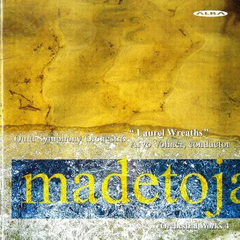 Madetoja: Complete Orchestral Works, Vol. 4 by Oulu Symphony Orchestra