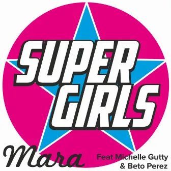 Super Girls (feat. Michelle Gutty & Beto Perez) by Mara