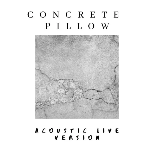 Concrete Pillow (Acoustic Live Version)