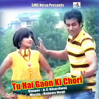 Tu Hai Gaon Ki Chori by A C Bhardwaj