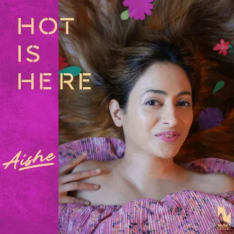 Hot Is Here by Aishe