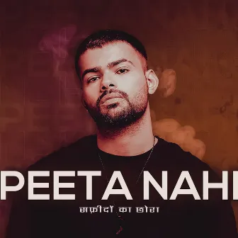 Peeta Nahi by Badal