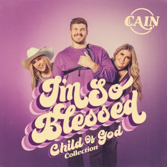 I'm So Blessed (Child of God Collection) by CAIN