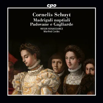 Cornelis Schuyt: Madrigali nuptiali · Padovane e Gagliarde by Cornelis Schuyt