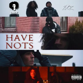 Have Nots by ZVCK