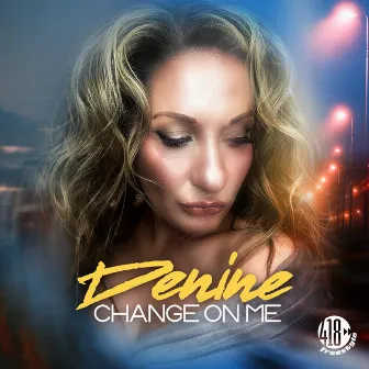 Change On Me by Denine