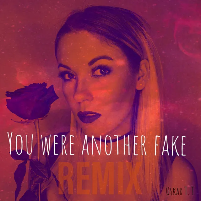 You were another fake (Remix)